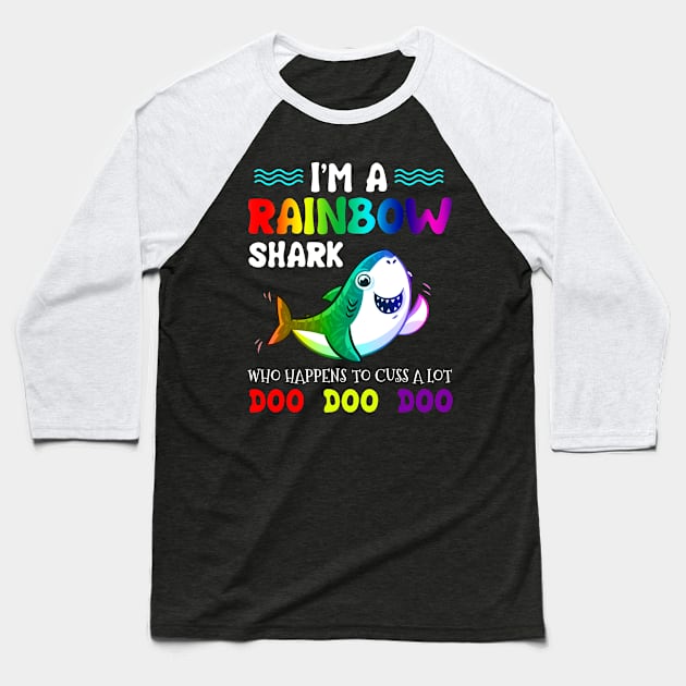 I_m A Rainbow Shark Who Happens To Cuss A Lot Baseball T-Shirt by Danielsmfbb